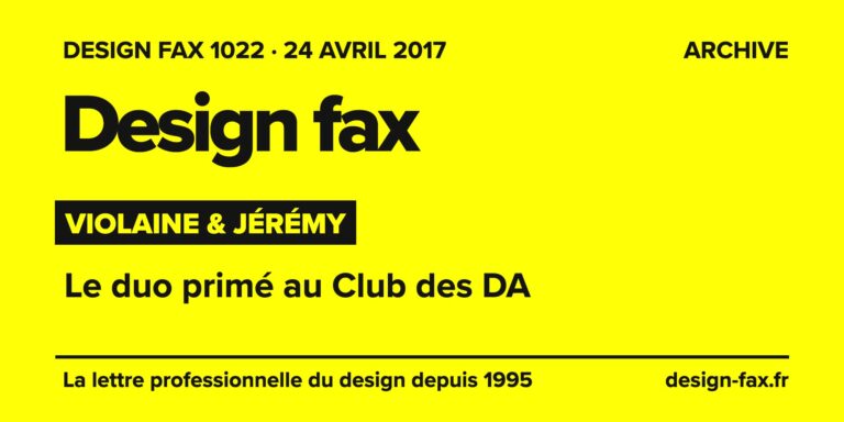 Design fax n° 1022 – Violaine & Jérémy – Le duo primé au Club des DA