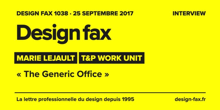 Design fax n° 1038 – Marie Lejault – T&P Work UNit – « The Generic Office »