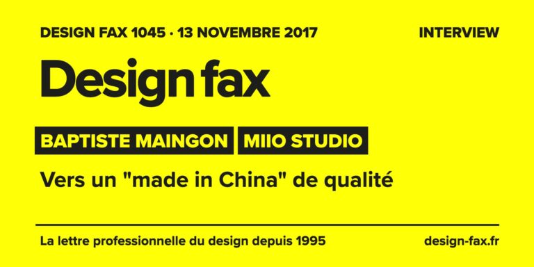 Design fax n° 1045 – Baptiste Maingon – Miio Studio – Vers un "made in China" de qualité