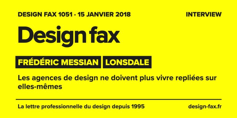 Design fax n° 1051 – Frédéric Messian – Lonsdale – Les agences de design ne doivent plus vivre repliées sur elles-mêmes