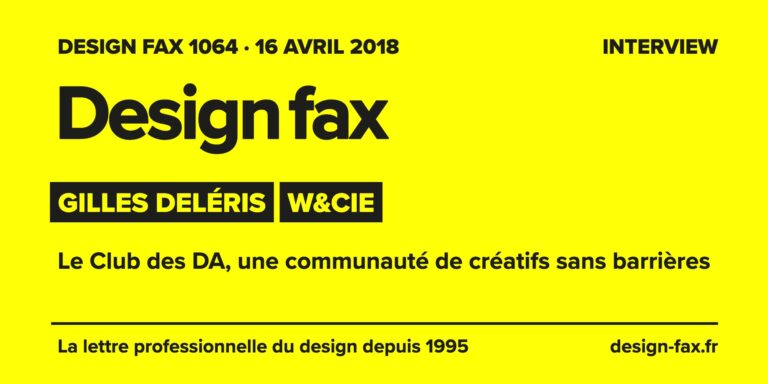 Design fax n° 1064 – Gilles Deléris – W&Cie – Le Club des DA, une communauté de créatifs sans barrières