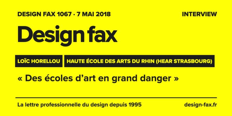 Design fax n° 1067 – Loïc Horellou – Haute École des arts du Rhin (Hear Strasbourg) – « Des écoles d’art en grand danger »