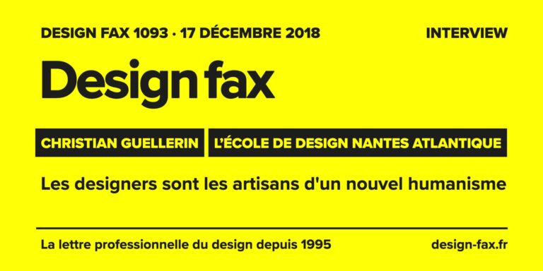 Design fax n° 1093 – Christian Guellerin – L’École de design Nantes Atlantique – Les designers sont les artisans d'un nouvel humanisme