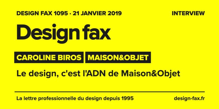 Design fax n° 1095 – Caroline Biros – Maison&Objet – Le design, c'est l'ADN de Maison&Objet