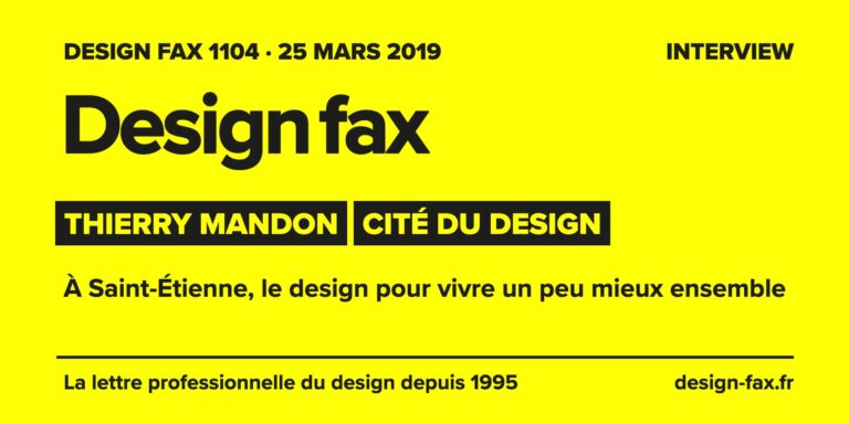 Design fax n° 1104 – Thierry Mandon – Cité du design – À Saint-Étienne, le design pour vivre un peu mieux ensemble