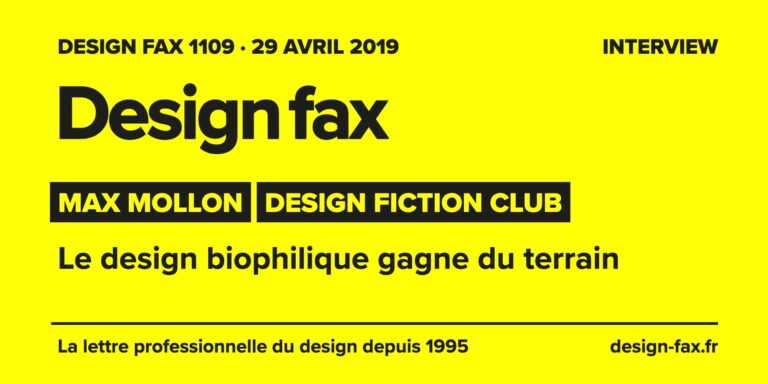Design fax n° 1109 – Max Mollon – Design fiction club – Le design biophilique gagne du terrain