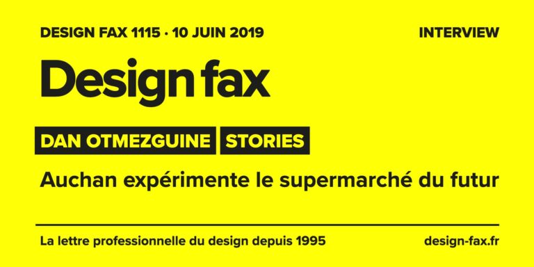 Design fax n° 1115 – Dan Otmezguine – Stories – Auchan expérimente le supermarché du futur