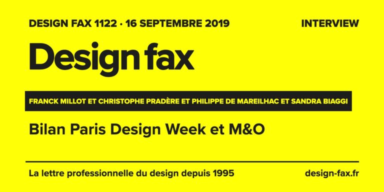Design fax n° 1122 – Franck Millot et Christophe Pradère et Philippe de Mareilhac et Sandra Biaggi – Maison&Objet, BETC Design, Team Créatif, The ODP Letter – Bilan Paris Design Week et M&O
