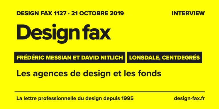 Design fax n° 1127 – Frédéric Messian et David Nitlich – Lonsdale, centdegrés – Les agences de design et les fonds