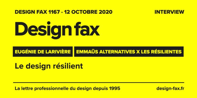 Design fax n° 1167 – Eugénie de Larivière – Emmaüs Alternatives X Les Résilientes – Le design résilient
