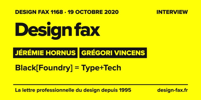 Design fax n° 1168 – Jérémie Hornus, Grégori Vincens – Black[Foundry] = Type+Tech