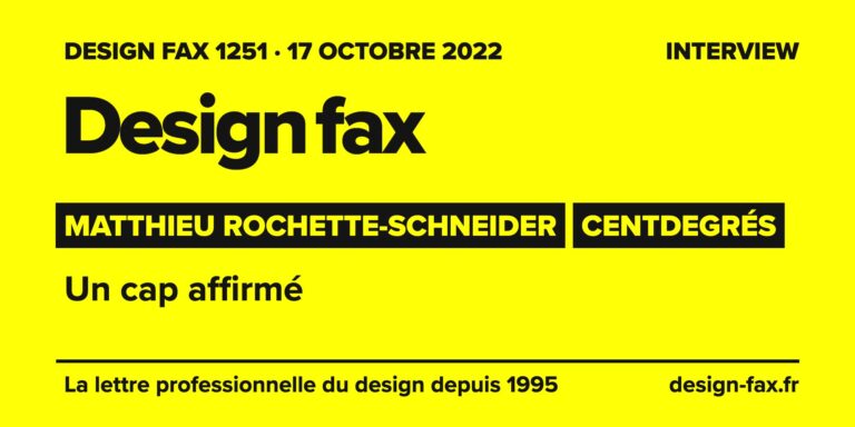 Design fax n° 1251 – Matthieu Rochette-Schneider, centdegrés – Un cap affirmé