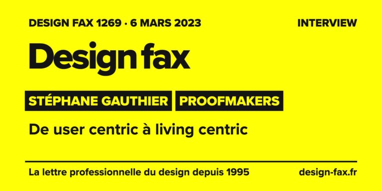 Design fax n° 1269 – Stéphane Gauthier, Proofmakers – De user centric à living centric