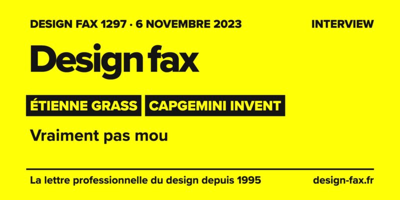 Design fax n° 1297 – Étienne Grass, Capgemini Invent – Vraiment pas mou