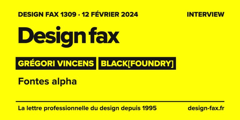Design fax n° 1309 – Grégori Vincens, Jérémie Hornus, Black[Foundry] – Fontes alpha