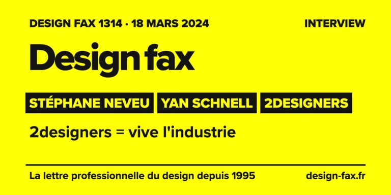 Design fax n° 1314 – Stéphane Neveu, Yan Schnell, 2designers – 2designers = vive l'industrie