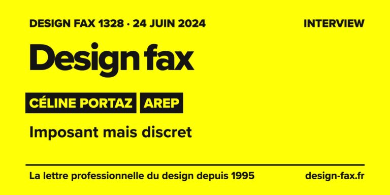 Design fax n° 1328 – Céline Portaz, AREP – Imposant mais discret