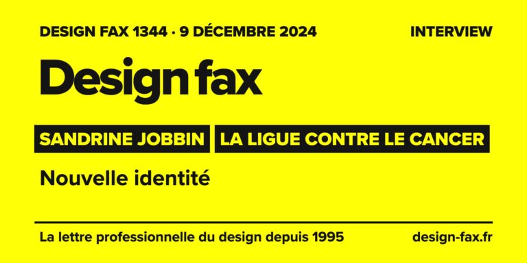Design fax n° 1344 – Sandrine Jobbin, La Ligue contre le cancer – Nouvelle identité