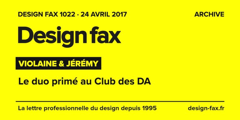 Design fax n° 1022 – Violaine & Jérémy – Le duo primé au Club des DA