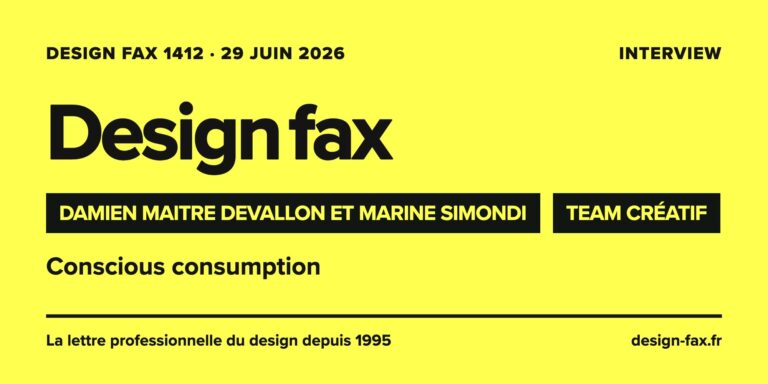 Design fax n° 1412 – Damien Maitre Devallon et Marine Simondi (Team Créatif) – Conscious consumption