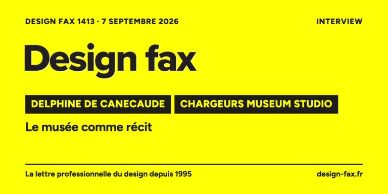 Une de Design fax n° 1413 – Delphine de Canecaude, Chargeurs Museum Studio