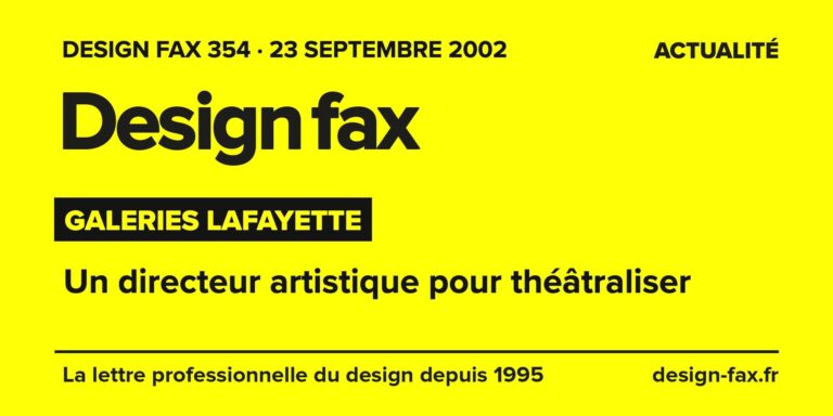 Design fax n° 354 – Galeries Lafayette – Un directeur artistique pour théâtraliser