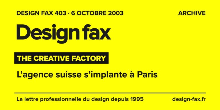 Design fax n° 403 – The Creative Factory – L’agence suisse s’implante à Paris
