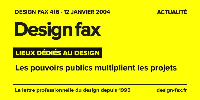 Design fax n° 416 – Lieux dédiés au design – Les pouvoirs publics multiplient les projets