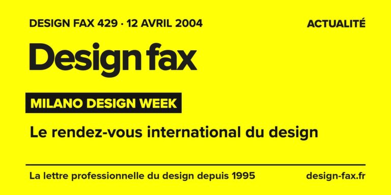Design fax n° 429 – Milano Design Week – Le rendez-vous international du design