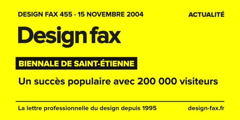 Design fax n° 455 – Biennale de Saint-Étienne – Un succès populaire avec 200 000 visiteurs