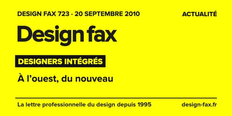 Design fax n° 723 – Designers intégrés – À l’ouest, du nouveau