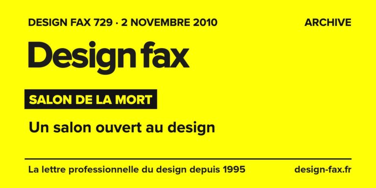 Design fax n° 729 – Salon de la Mort – Un salon ouvert au design
