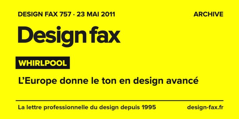 Design fax n° 757 – Whirlpool – L’Europe donne le ton en design avancé