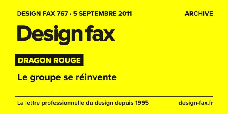 Design fax n° 767 – Dragon Rouge – Le groupe se réinvente