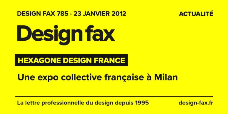 Design fax n° 785 – Hexagone Design France – Une expo collective française à Milan