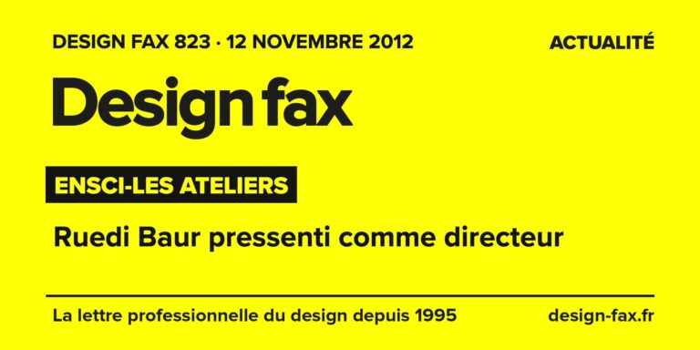 Design fax n° 823 – ENSCI-Les Ateliers – Ruedi Baur pressenti comme directeur