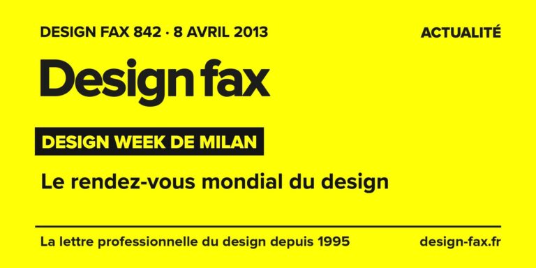 Design fax n° 842 – Design Week de Milan – Le rendez-vous mondial du design