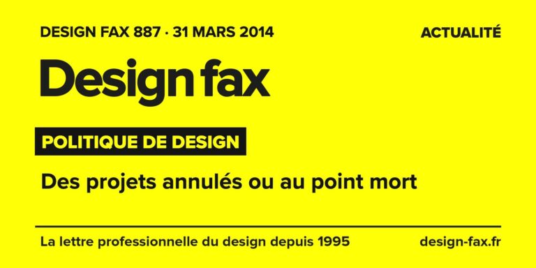 Design fax n° 887 – Politique de design – Des projets annulés ou au point mort