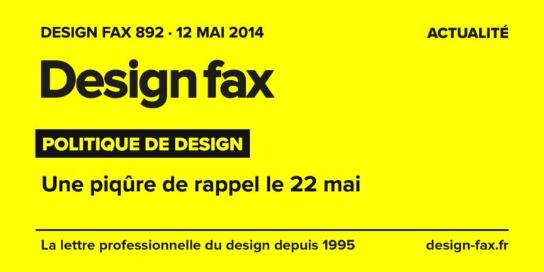 Design fax n° 892 – Politique de design – Une piqûre de rappel le 22 mai