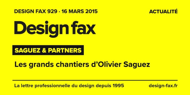 Design fax n° 929 – Saguez & Partners – Les grands chantiers d’Olivier Saguez