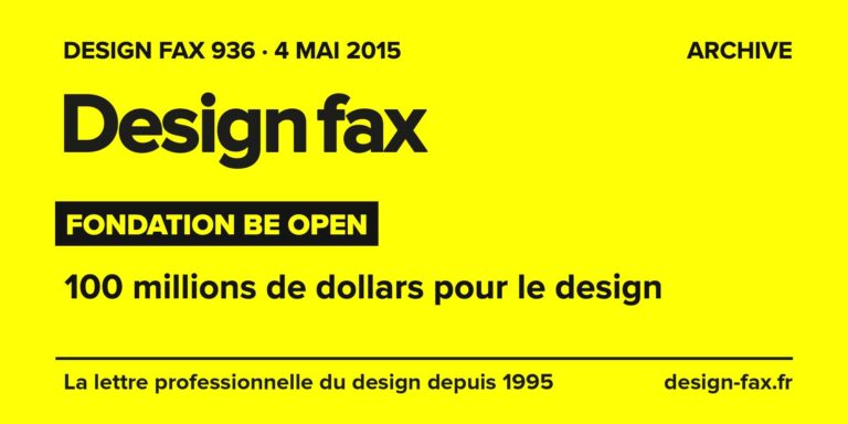 Design fax n° 936 – Fondation Be Open – 100 millions de dollars pour le design
