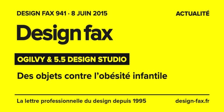 Design fax n° 941 – Ogilvy & 5.5 Design Studio – Des objets contre l’obésité infantile