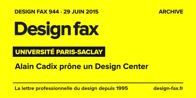 Design fax n° 944 – Université Paris-Saclay – Alain Cadix prône un Design Center