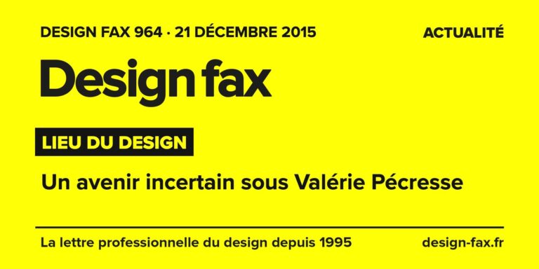 Design fax n° 964 – Lieu du design – Un avenir incertain sous Valérie Pécresse