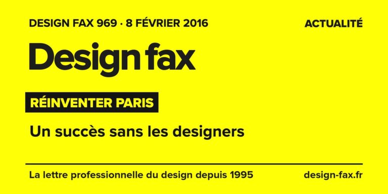 Design fax n° 969 – Réinventer Paris – Un succès sans les designers