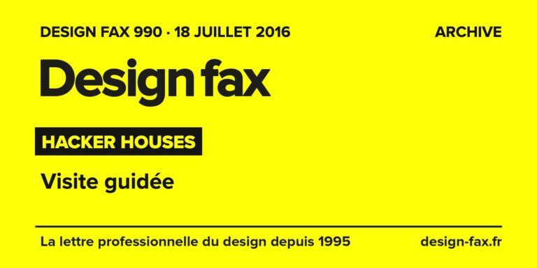 Design fax n° 990 – Hacker houses – Visite guidée